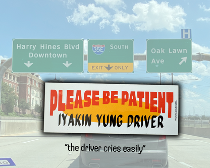 Car Sticker: Please Be Patient, Bobo Yung Driver / Iyakin Yung Driver Bumper Sticker Tagalog Funny