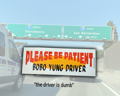 Car Sticker: Please Be Patient, Bobo Yung Driver / Iyakin Yung Driver Bumper Sticker Tagalog Funny