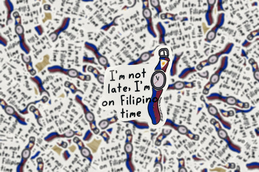 I’m not late I’m on filipino time!! funny Tagalog Filipino Pinoy Philippine Pride